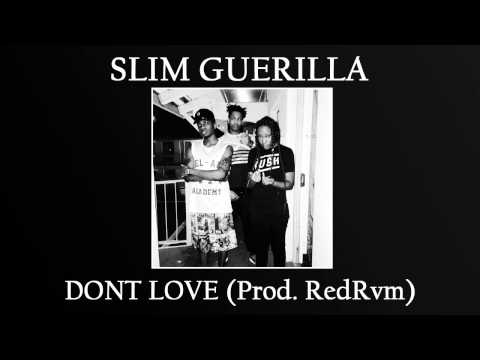 Slim Guerilla - DONT LOVE (Prod. RedRvm/Me)