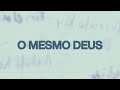 O Mesmo Deus (Same God)