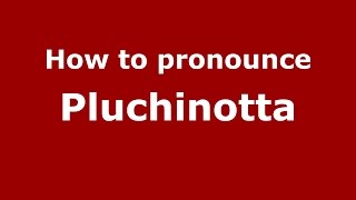 How to pronounce Pluchinotta