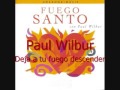 Deja a tu fuego descender - Paul Wilbur