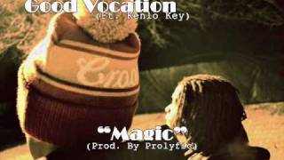 Good Vocation (Ft. Kenlo Key) - &quot;Magic&quot; (Prod. By Prolyfic)