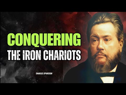 Conquering the Iron Chariots | Charles Spurgeon |