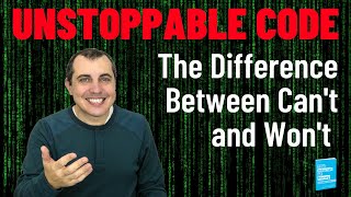 Unstoppable Code: The Difference Between Can&#39;t and Won&#39;t