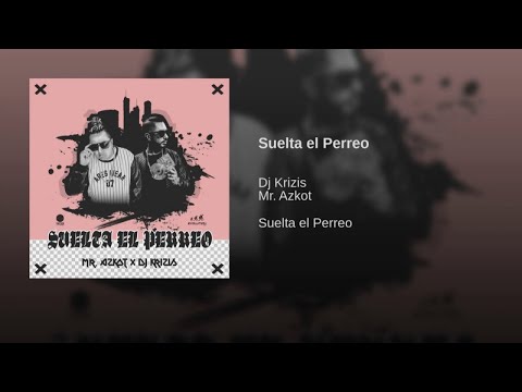 DJ KRIZIS Ft. MR. AZKOT. - SUELTA EL PERREO - (Official Audio)