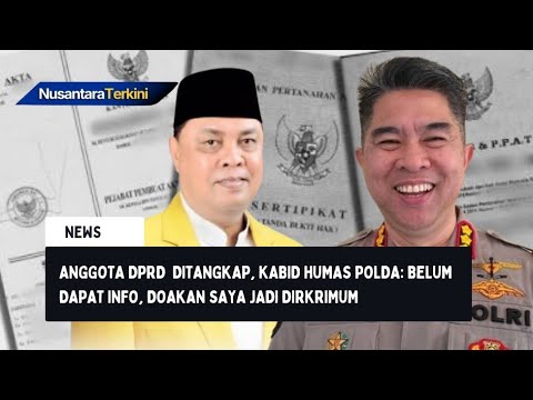 Anggota DPRD Dikabarkan Ditangkap, Kabid Humas Polda: Belum Dapat Info, Doakan Saya Jadi Dirkrimum