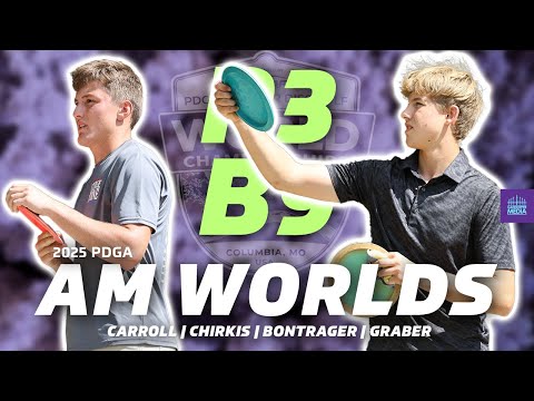 2025 PDGA Amateur World Championships | R3B9 | Carroll, Chirkis, Bontrager, Graber | MA1