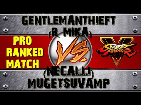 Street Fighter V GENTLEMANTHIEFT (R. MIKA) VS MUGETSUVAMP (NECALLI) PRO RANKED MATCH - VER 1.01 HD