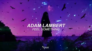 Feel Something   ADAM LAMBERT  sub español