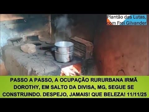 DESPEJO, JAMAIS! OCUPAÇÃO RURURBANA IRMÃ DOROTHY, SALTO DA DIVISA/MG SEGUE CONSTRUINDO. QUE BELEZA!