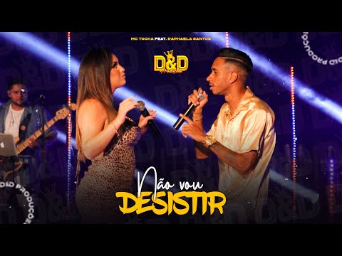 Mc Tocha e Raphaela Santos A Favorita - Não vou desistir (#DeDProduções)