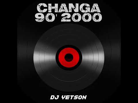 MIX CHANGA 90' 2000 - DJ YETSON AV /Sin Tips/