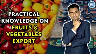 Practical Knowledge on Fruits & Vegetables Export From INDIA By Paresh Solanki Export Import Trainer