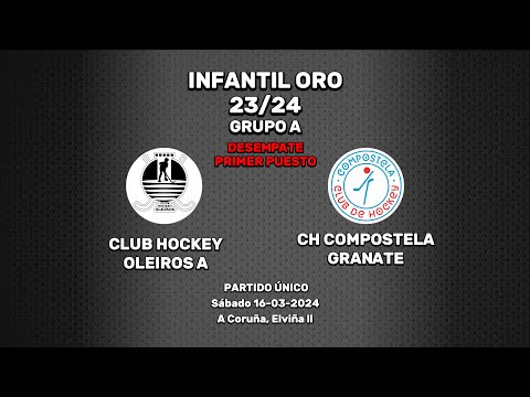 CH Oleiros A - CH Compostela Granate [Infantil Oro - Grupo A | DESEMPATE]