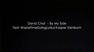 David Choi By My Side Lyrics...