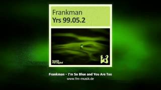 fmd26 - frankman - i'm so blue and you are too