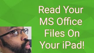 How to View Microsoft Office Word/Excel/PowerPoint Files on Your iPad!