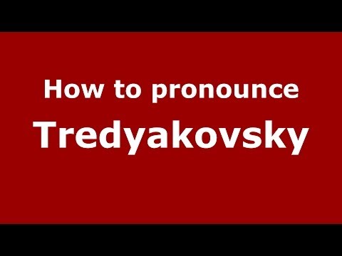 How to pronounce Tredyakovsky (Russian/Russia) - PronounceNames.com
