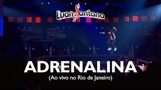 Luan Santana - Adrenalina - DVD Ao Vivo no Rio de Janeiro [Vídeo Oficial]