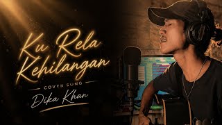 Download lagu Ku Rela Kehilangan (Cover by Dika Khan) mp3