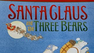 Santa Claus and the Three Bears By: Maria Modufno