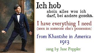 Ikh hob ales vos ikh darf bay andere gezen (from Khantshe in Amerike) with text &amp; translation
