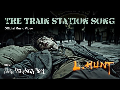 L.HUNT - The Train Station Song (Official Music Video) [4K]