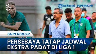 Seusai Laga Lawan Arema FC Ditunda, Persebaya Surabaya Tatap Jadwal Ekstra Padat di Liga 1
