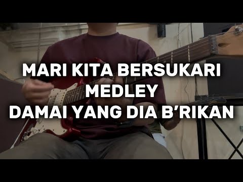 MARI KITA BERSUKARIA MEDLEY DAMAI YANG DIA B’RIKAN (Guitar Cam)