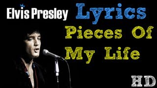 Elvis Presley - Pieces Of My Life LYRICS HD