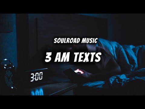 SoulRoad Music  (lyrics)   3 AM Texts