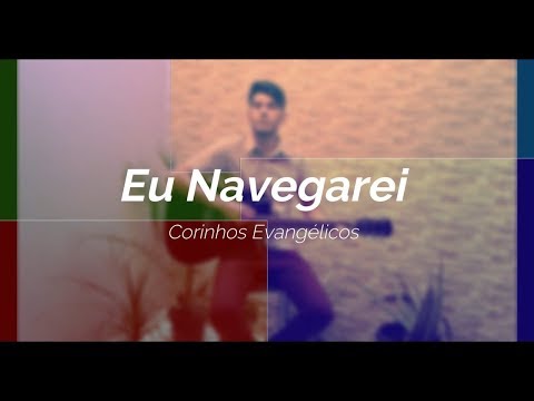 Eu Navegarei - Corinhos Evangélicos