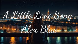 Download lagu A Little Love Song _ Alex Blue  | Limited time | Lyrics - Firewood mp3 Download lagu A Little Love Song _ Alex Blue  | Limited time | Lyrics - Firewood mp3