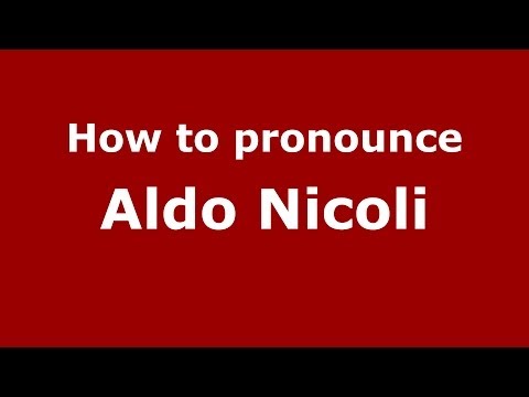 How to pronounce Aldo Nicoli (Italian/Italy)  - PronounceNames.com