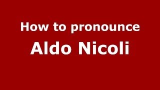 How to pronounce Aldo Nicoli