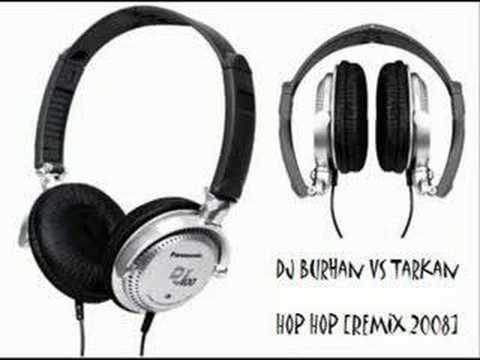 DJ Burhan vs.Tarkan - Hop Hop [RMX]