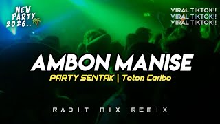 Download lagu PARTY SENTAK 🌴 DJ AMBON MANISE - TOTON CARIBO || RADIT MIX TERBARU 2026  mp3