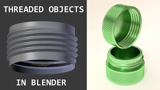 Tutorial: How to Model Threaded Objects, such as Containers with Screw-on caps, in Blender