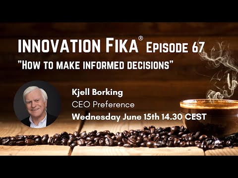 Innovation Fika Episode 67 Making informed decisions, with Kjell Borking
