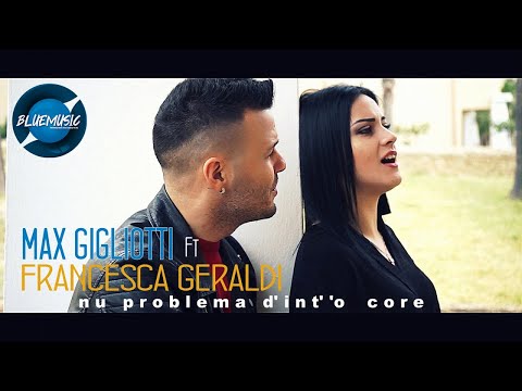 Max Gigliotti Ft. Francesca Geraldi - Nu Problema D'int'o Core (Video Ufficiale 2020)
