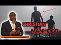 What does a Biblical Man look like? | Voddie Baucham