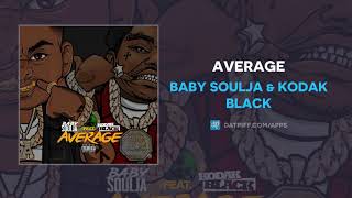 Baby Soulja &amp; Kodak Black &quot;Average&quot; (AUDIO)