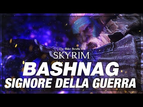Bashnag Signore della Guerra - Skyrim ITA