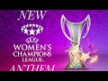 New UEFA Women's  Champion League Anthem.