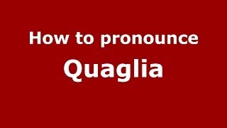 How to pronounce Quaglia