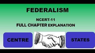 FEDERALISM (Chapter- 7, NCERT- 11),Federalism,Division of Powers, Center-state Relations,