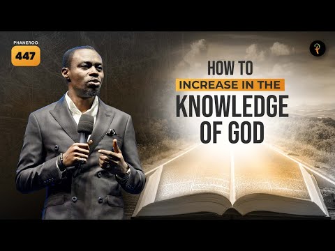 How To Increase In The Knowledge Of God | Phaneroo 447 | Apostle Grace Lubega