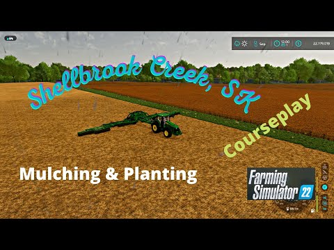 FS22 Shellbrook Creek "Gameplay" Mulching, & Planting With Courseplay
