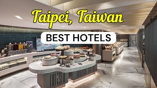 10 BEST HOTELS in Taipei, Taiwan | Travel Guide 2026