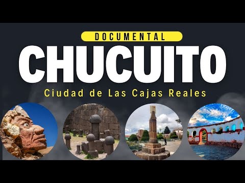 CHUCUITO: La Ciudad de las Cajas Reales