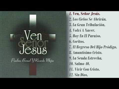 PAULINO BERNAL Y RICARDO MEJÍA "VEN, SEÑOR JESÚS". ÁLBUM COMPLETO.